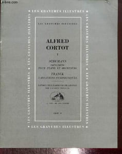 "Alfred Cortot, tome I : Schumann, concerto pour piano et orchestre / Franck, variations symphoniques (Collection ""Les Gravures Illustrées"")"