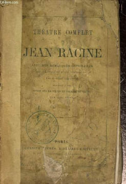 Théâtre complet de Jean Racine, avec des remarques littéraires et un choix de notes classiques, précédé d'une notice sur la vie et le théâtre de ...