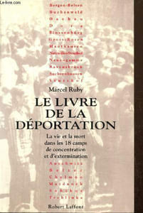 Le Livre de la Déportation - La vie et la mort dans les 18 camps de concentration et d'extermination