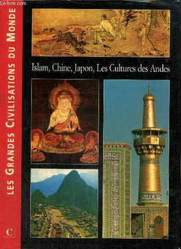 Islam, Chine, Japon, les cultures des Andes. Collectif