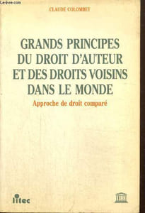 Grands principes du droit d'auteur et des droits voisins dans le monde - Approche de droit comparé