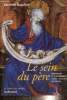 "Le sein du père - Abraham et la paternité dans l'Occident médiéval (Collection ""Le Temps des Images"")". Baschet Jérôme