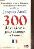 300 décisions pour changer la France - Rapport de la Commission pour la libération de la croissance française. Attali Jacques & Collectif