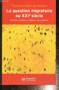 La question migratoire au XXIe siècle - Migrants, réfugiés et relations internationales