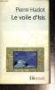 "Le voile d'Isis - Essai sur l'histoire de l'idée de Nature (Collection ""Folio Essais"", n°502)". Hadot Pierre