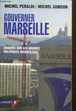 Gouverner Marseille - Enquête sur les mondes politiques marseillais. Peraldi Michel, Samson Michel