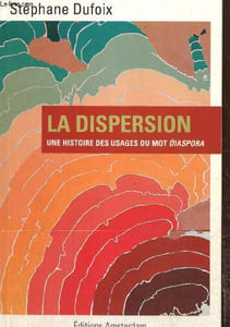 La Dispersion - Une histoire des usages du mot diaspora