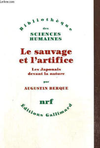 "Le sauvage et l'artifice - Les Japonais devant la nature (Collection ""Bibliothèque des sciences humaines"")"