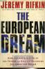 The European Dream - How Europe's Vision of the Future is Quietly Eclipsing the American Dream. Rifkin Jeremy