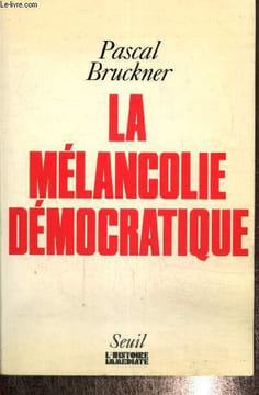 "La mélancolie démocratique (Collection ""L'Histoire immédiate"")". Bruckner Pascal