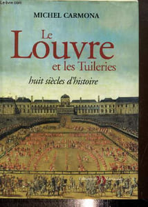 Le Louvre et les Tuileries - Huit siècles d'histoire