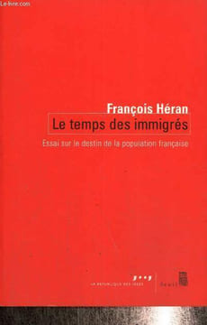 "Le temps des immigrés - Essai sur le destin de la population française (Collection ""La République des Idées"")". Héran François