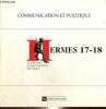Hermès 17-18 - Communication et politique - L'impact des communications sur les pratiques politiques (Anne-Marie Gingras) / La communication ...