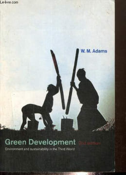 Green Development - Environement and sustainability in the Third World. Adams W.M.
