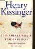 Does America Need a Foreign Policy ? Toward a Diplomacy for the 21st Century. Kissinger Henry