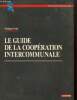 Le guide de la coopération intercommunale. Petit Philippe