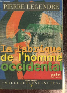La fabrique de l'homme occidental, suivi de L'Homme en meurtrier. Legendre Pierre