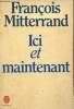 Ici et maintenant - Conversations avec Guy Claisse (Livre de Poche, n°5528). Mitterrand François