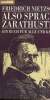 Also Sprach Zarathustra - Ein Buch für Alle und Keinen. Nietzsche Friedrich