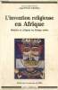 "L'invention religieuse en Afrique - Histoire et religion en Afrique noire (Collection ""Hommes et sociétés"")". Chrétien Jean-Pierre