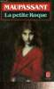 La petite Roque (Livre de Poche, n&deg;1191). Maupassant