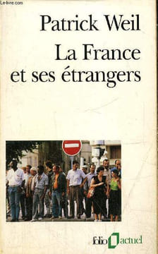 "La France et ses étrangers - L'aventure d'une politique de l'immigration de 1938 à nos jours (Collection ""Folio actuel"", n°44)". Weil Patrick