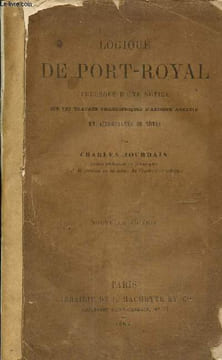Logique de Port-Royal, précédée d'une notice sur les travaux philosophiques d'Antoine Arnauld et accompagnée de notes. Jourdain Charles