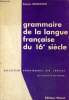 "Grammaire de la langue française du XVIe siècle (Collection ""Connaissance des langues"")". Gougenheim Georges