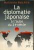 La diplomatie japonaise à l'aube du 21e siècle - Réflexions sur les relations du Japon avec la France et sur son rôle international. Koïchiro Matsuura