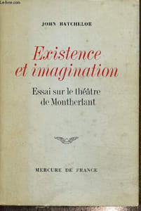 Existence et imagination - Essai sur le théâtre de Montherlant