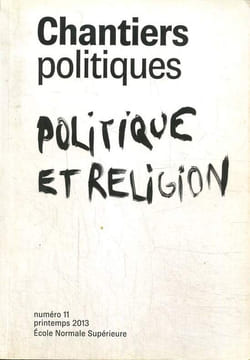 Chantiers politiques, n°11 (printemps 2003) - Politique et religion - Comment la religion façonne-t-elle la vision américaine du Moyen Orient ? ...