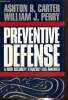 Preventive Defense - A New Security Strategy for America. Carter Ashton B., Perry William J.