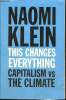 This changes everything, capitalisme VS the climate. Klein Naomi
