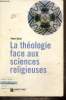 "La théologie face aux sciences religieuses (Collection ""Lieux théologiques"", n°34)". Gisel Pierre