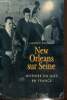 New Orleans sur Seine - Histoire du jazz en France. Tournès Ludovic