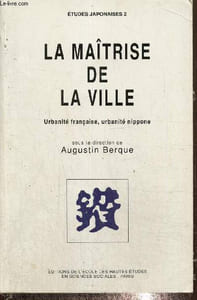 La maîtrise de la ville - Urbanité française, urbanité nippone