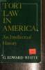 Tort Law in America - An Intellectual History. White G. Edward