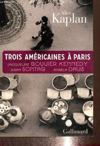 Trois américaines à Paris : Jacqueline Bouvier Kennedy, Susan Sontag, Angela Davis