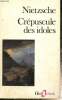 "Crépuscule des idoles (Collection ""Folio"", n°88)". Nietzsche