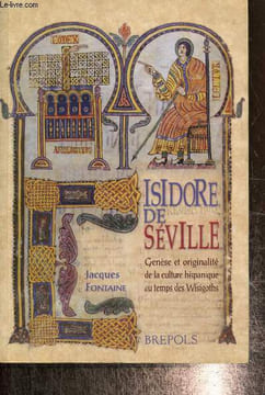 "Isidore de Séville - Genèse et originalité de la culture hispanique au temps des Wisigoths (Collection ""Témoins de notre histoire"")". Fontaine ...