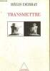 "Transmettre (Collection ""Le Champ Médiologique"")". Debray Régis