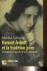 Hannah Arendt et la tradition juive - Le judaïsme à l'épreuve de la sécularisation. Leibovici Martine