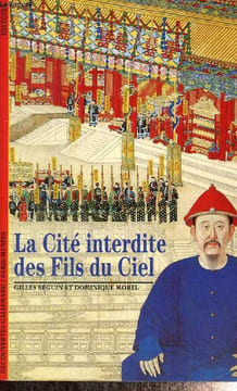 "La Cité interdite des Fils du Ciel (Collection ""Découvertes Gallimard"", n°303)". Béguin Gilles, Morel Dominique