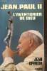 Jean-Paul II, l'aventurier de Dieu. Offredo Jean