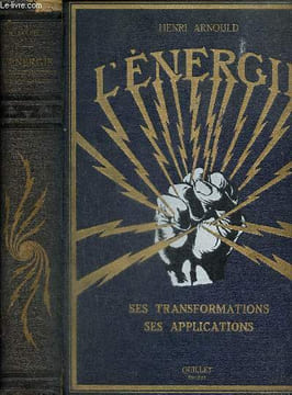 L'énergie - Ses transformations, ses applications. Arnould Henri