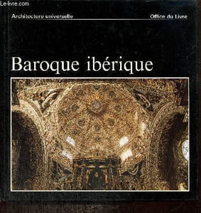 "Baroque ibérique : Esapgne, Portugal, Amérique latine (Collection ""Architecture Universelle"")"