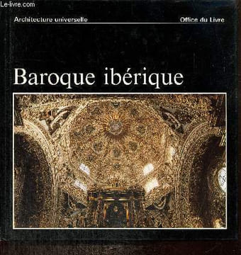 "Baroque ibérique : Esapgne, Portugal, Amérique latine (Collection ""Architecture Universelle"")". Bottineau Yves
