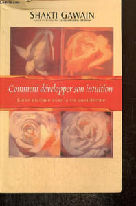 Comment développer son intuition - Guide pratique pour la vie quotidienne