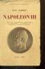 "Napoléon III, tome I : L'enfance, l'adolescence, le prétendant, le conspirateur, le Président de la République, l'Empire autoritaire (Collection ...