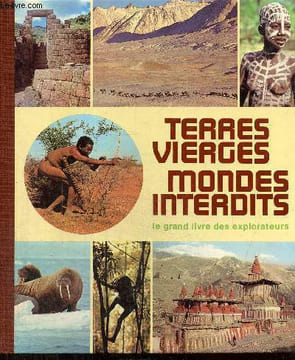 Terres vierges, Mondes interdits : Le grand livre des explorateurs. Collectif